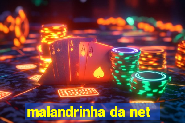 malandrinha da net